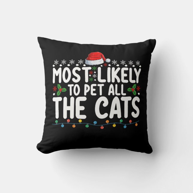 Most Likely To Pet All The Cats Christmas Family Throw Pillow (Front)