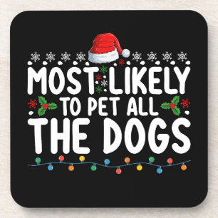 Most Likely To Pet All The Dogs Christmas Family Beverage Coaster
