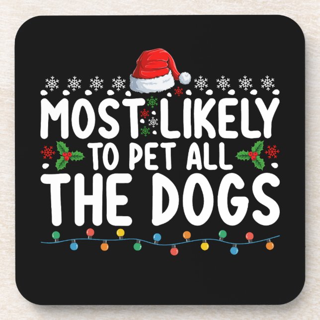 Most Likely To Pet All The Dogs Christmas Family Beverage Coaster (Front)