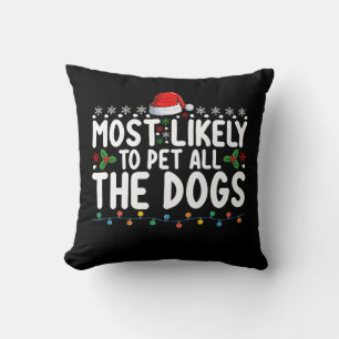 Most Likely To Pet All The Dogs Christmas Family Throw Pillow