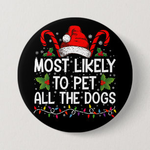 Most Likely To Pet All The Dogs Funny Christmas Button
