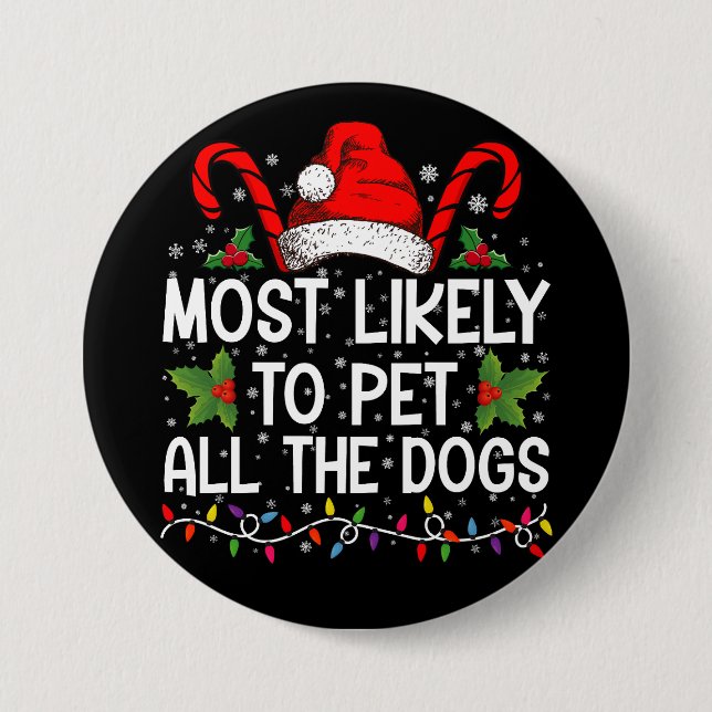Most Likely To Pet All The Dogs Funny Christmas  Button (Front)