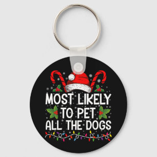 Most Likely To Pet All The Dogs Funny Christmas Keychain