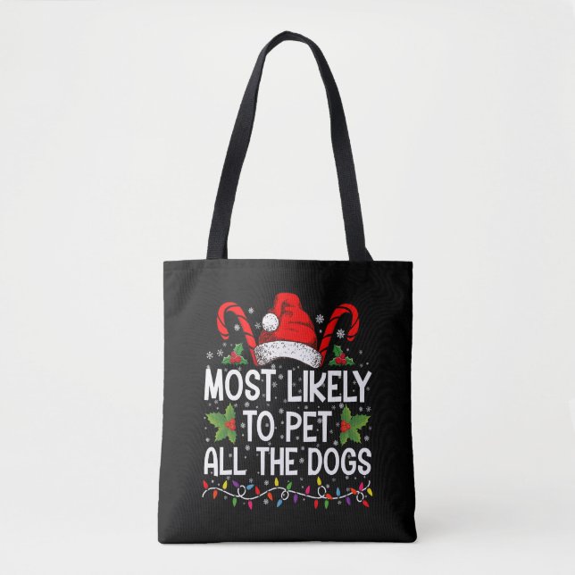 Most Likely To Pet All The Dogs Funny Christmas  Tote Bag (Front)