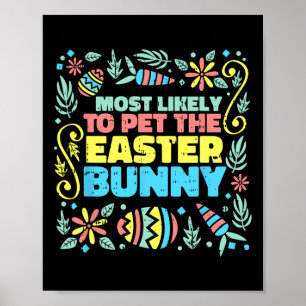 Most Likely To Pet Easter Bunny Funny Egg Hunting Poster