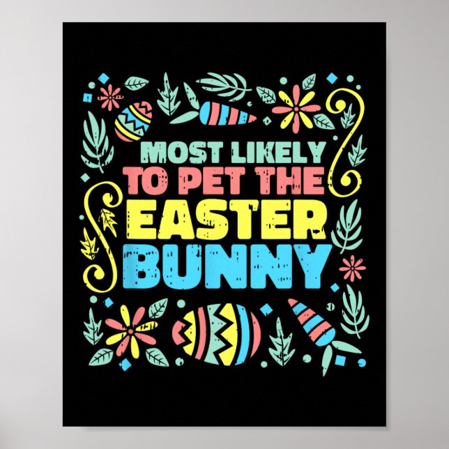 Most Likely To Pet Easter Bunny Funny Egg Hunting  Poster (Front)