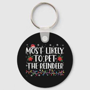 Most Likely To Pet The Reindeer Christmas Family Keychain