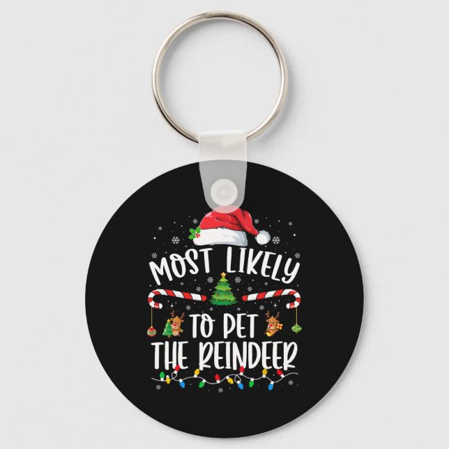 Most Likely To Pet The Reindeer Christmas Family M Keychain (Front)