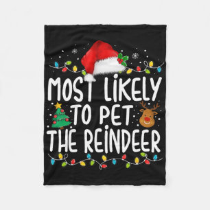 Most Likely To Pet The Reindeer Christmas Family P Fleece Blanket