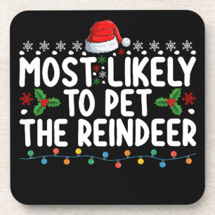 Most Likely To Pet The Reindeer Christmas Holiday Beverage Coaster
