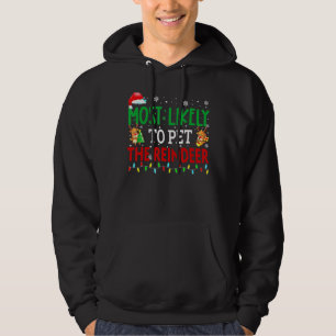 Most Likely To Pet The Reindeer Christmas Party P Hoodie