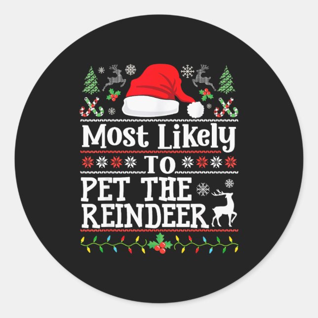 Most Likely To Pet The Reindeer - Family Christmas Classic Round Sticker (Front)