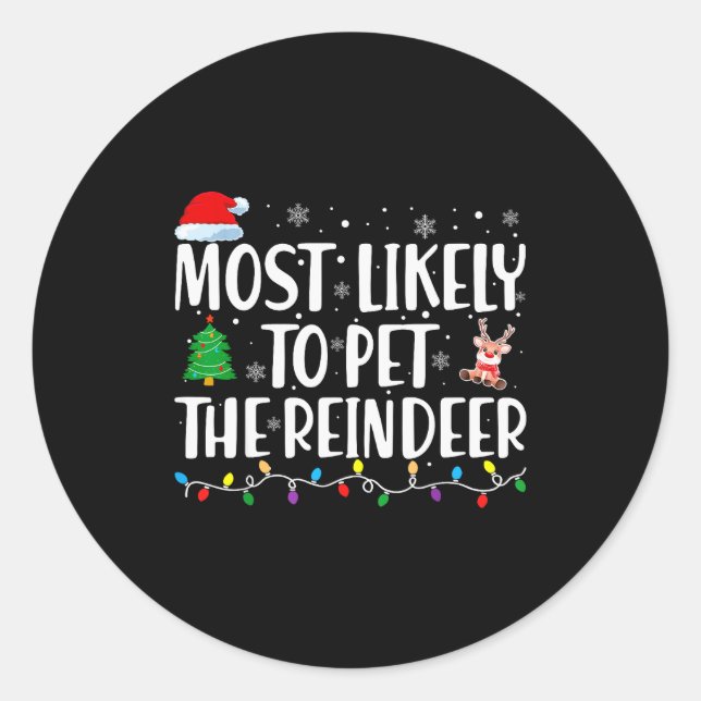 Most Likely To Pet The Reindeer Family Matching Ch Classic Round Sticker (Front)