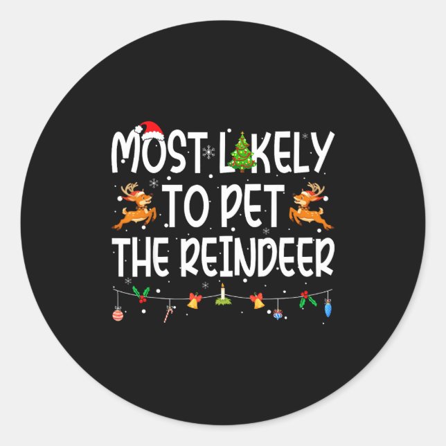 Most Likely To Pet The Reindeer Family Matching Ch Classic Round Sticker (Front)