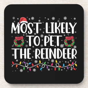 Most Likely To Pet The Reindeer Funny Christmas Beverage Coaster