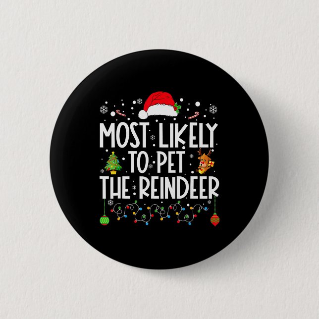 Most Likely To Pet The Reindeer Funny Christmas  Button (Front)
