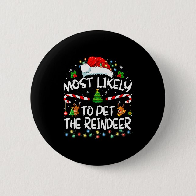 Most Likely To Pet The Reindeer Funny Christmas  Button (Front)