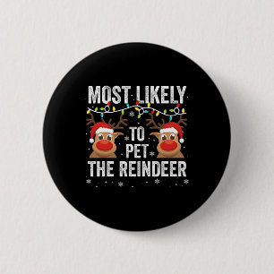 Most Likely To Pet The Reindeer Funny Christmas Fa Button