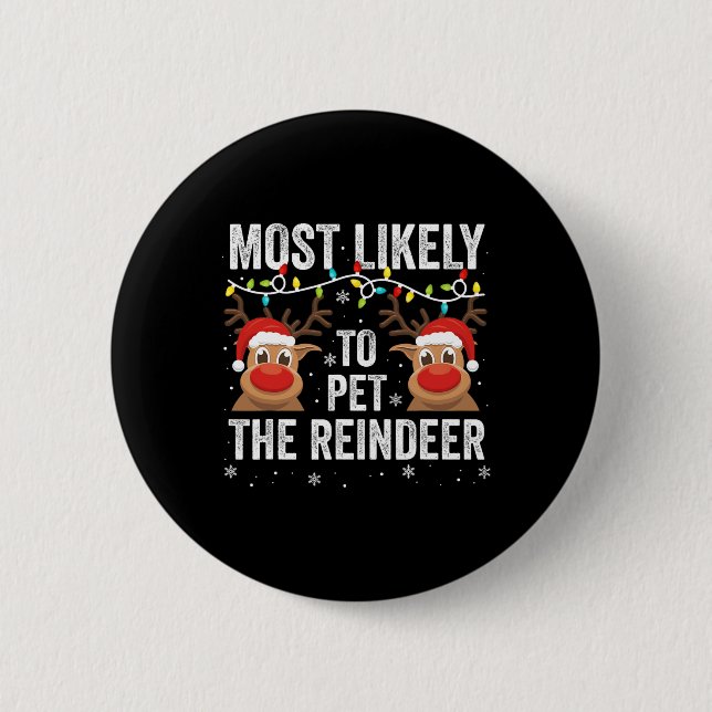 Most Likely To Pet The Reindeer Funny Christmas Fa Button (Front)