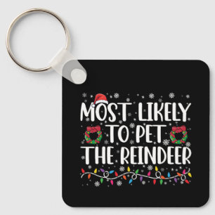 Most Likely To Pet The Reindeer Funny Christmas  Keychain