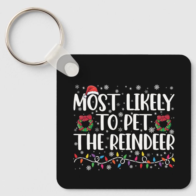 Most Likely To Pet The Reindeer Funny Christmas  Keychain (Front)