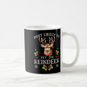 Most Likely To Pet The Reindeer Funny Christmas Pa Coffee Mug