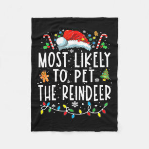 Most Likely To Pet The Reindeer Funny Christmas Pa Fleece Blanket