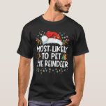 Most Likely To Pet The Reindeer Funny Christmas  T-Shirt