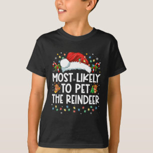 Most Likely To Pet The Reindeer Funny Christmas T-Shirt