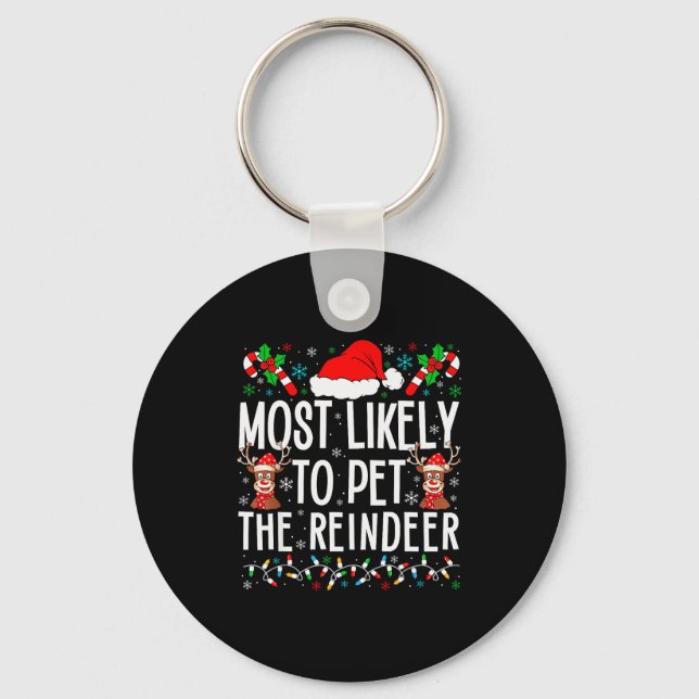 Most Likely To Pet The Reindeer Funny Matching Chr Keychain (Front)