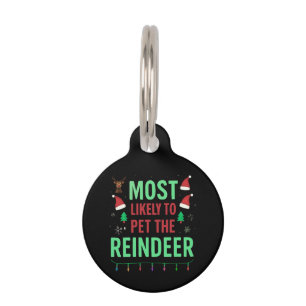Most Likely To Pet The Reindeer Funny Matching Pet ID Tag