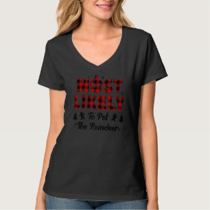 Most Likely To Pet The Reindeer Saying T-Shirt