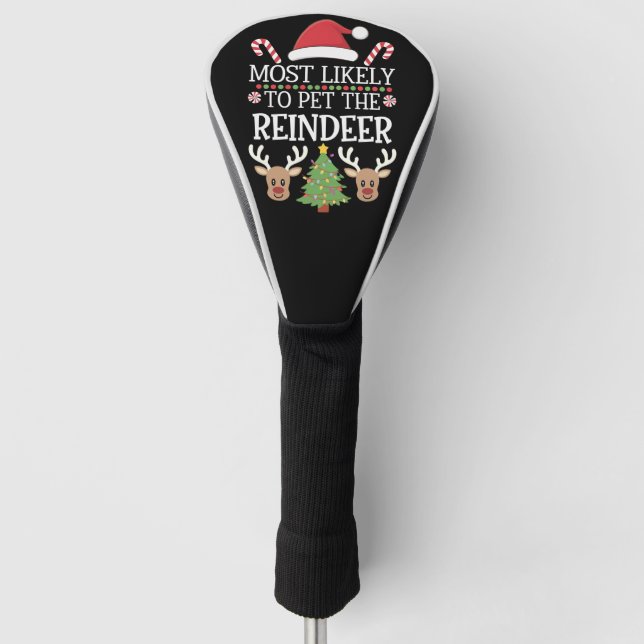 Most Likely To Pet The Reindeer Squad Family Joke  Golf Head Cover (Front)