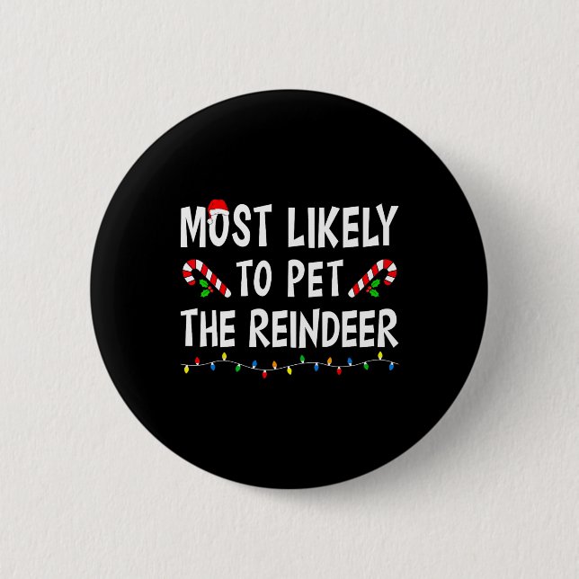 Most Likely To Pet The Reindeer Xmas Funny Family  Button (Front)