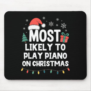 Most Likely To Play Ano On Christmas Anist Player  Mouse Pad