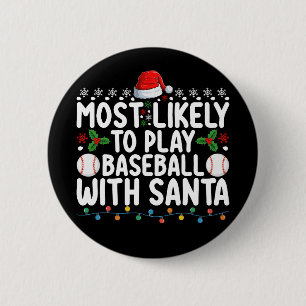 Most Likely To Play Baseball With Santa Christmas Button
