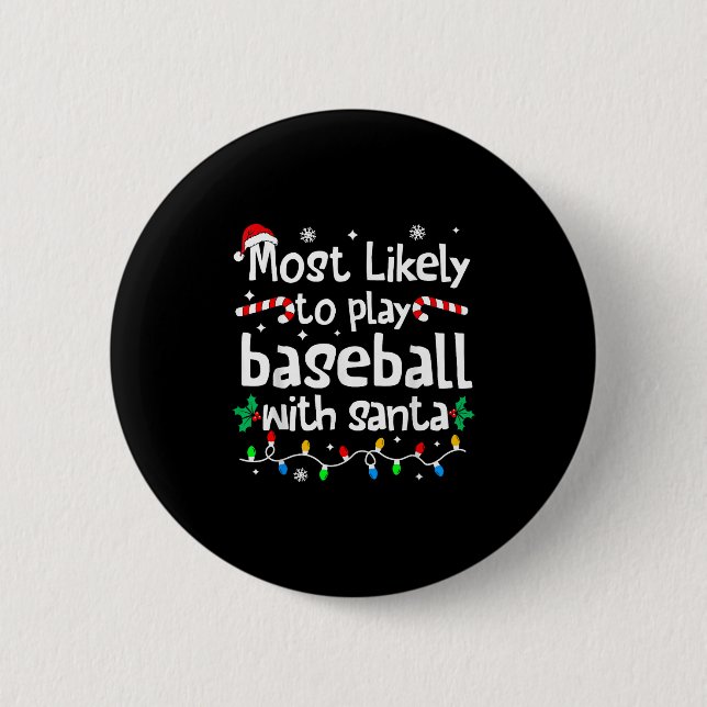 Most Likely To Play Baseball With Santa Christmas  Button (Front)