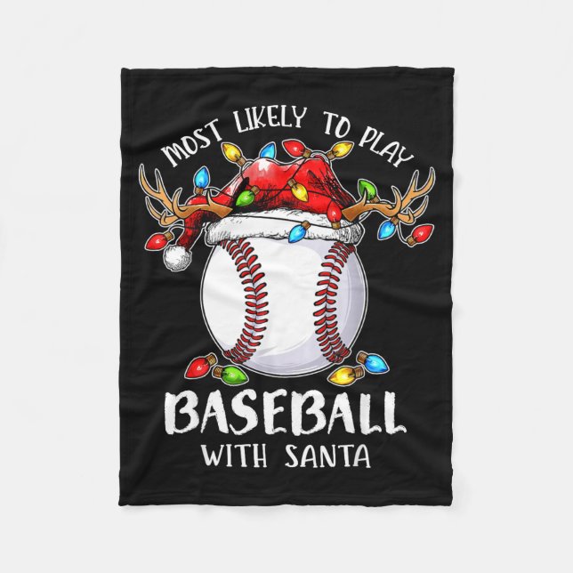 Most Likely To Play Baseball With Santa Christmas  Fleece Blanket (Front)