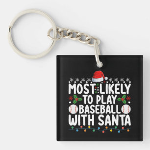 Most Likely To Play Baseball With Santa Christmas Keychain