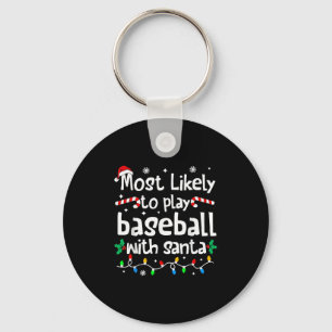 Most Likely To Play Baseball With Santa Christmas Keychain