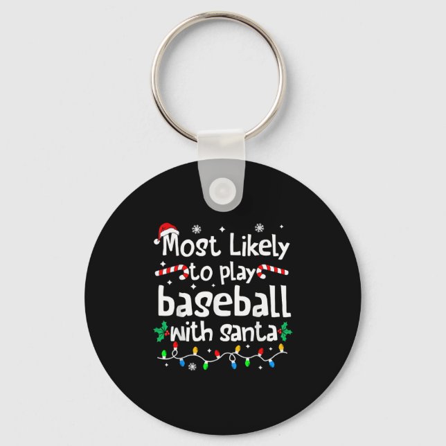 Most Likely To Play Baseball With Santa Christmas  Keychain (Front)