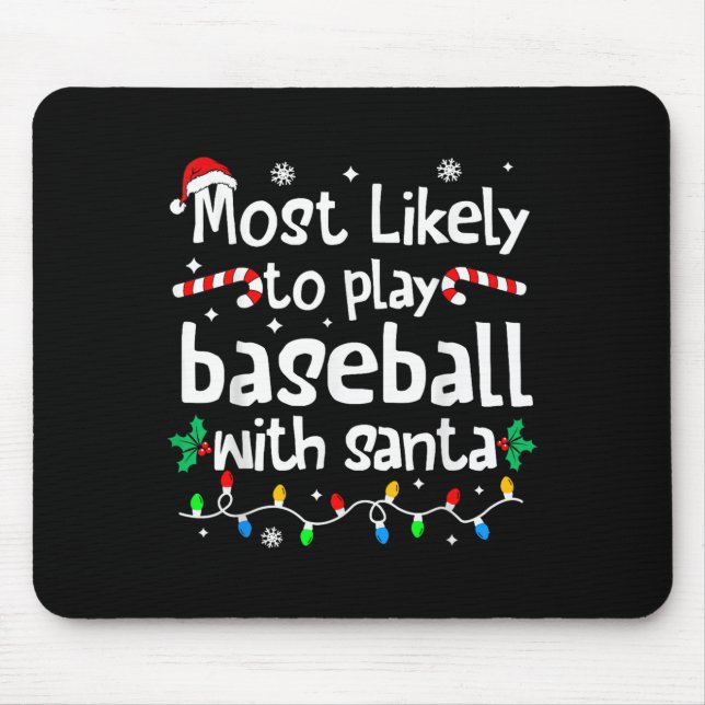 Most Likely To Play Baseball With Santa Christmas  Mouse Pad (Front)