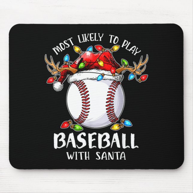 Most Likely To Play Baseball With Santa Christmas  Mouse Pad (Front)