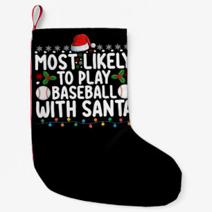 Most Likely To Play Baseball With Santa Christmas Small Christmas Stocking