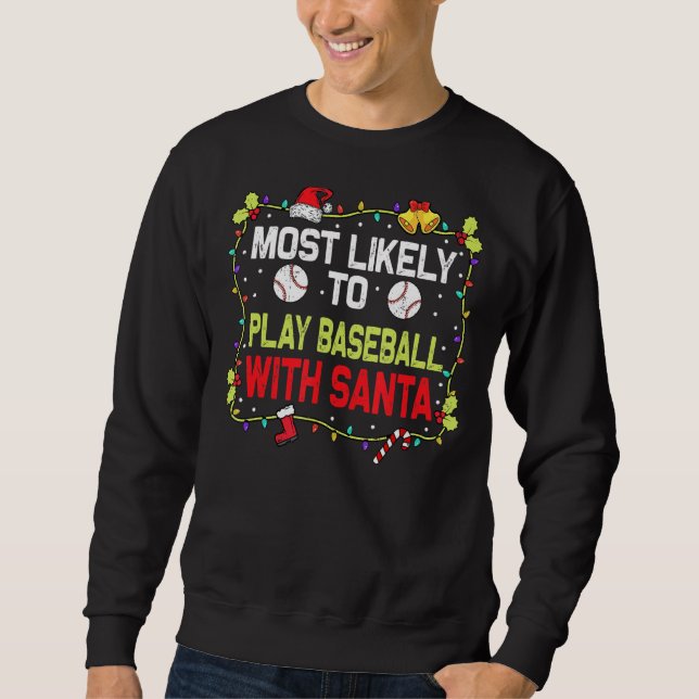 Most Likely To Play Baseball With Santa Family Chr Sweatshirt (Front)