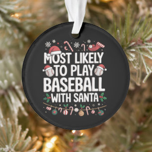 Most Likely To Play Baseball With Santa Family Ornament