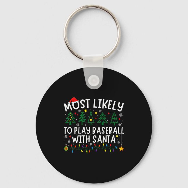 Most Likely To Play Baseball With Santa Matching C Keychain (Front)