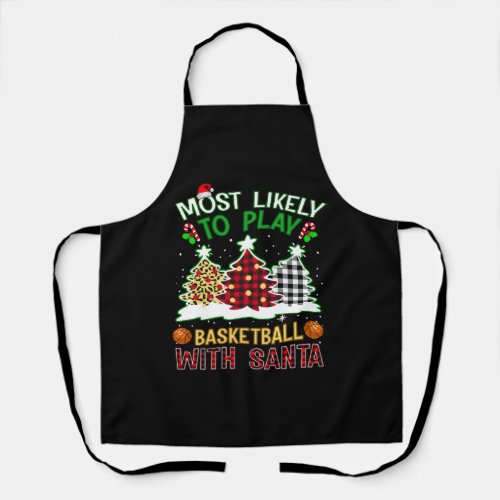Most Likely To Play Basketball With Santa Apron