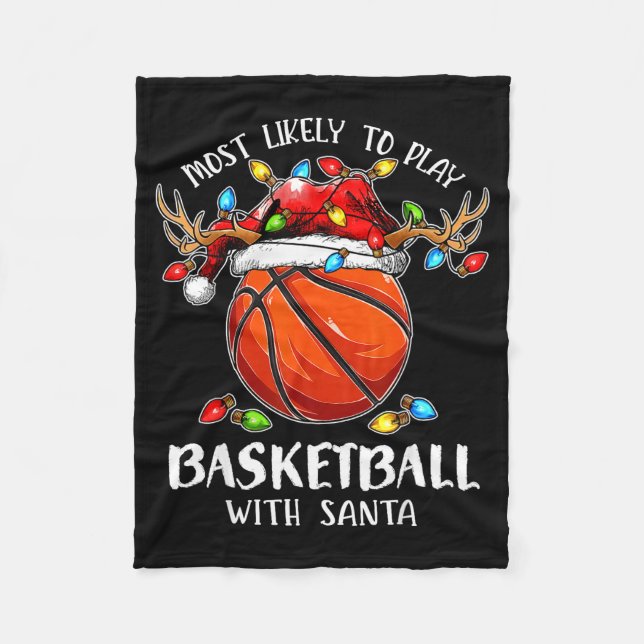 Most Likely To Play Basketball With Santa Christma Fleece Blanket (Front)