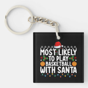 Most Likely To Play Basketball With Santa Christma Keychain